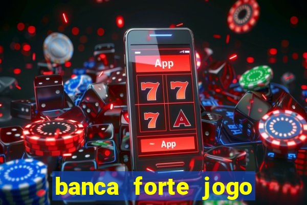 banca forte jogo do bicho app